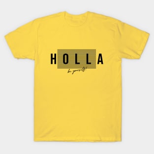 Holla! Be Yourself! T-Shirt